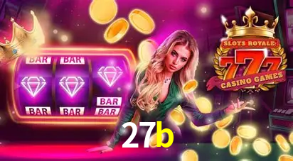 Descubra o Mundo do Cassino Online com 27b